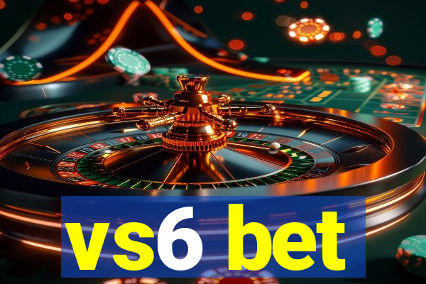 vs6 bet